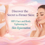 HIFU Face and Body Tightening treatment for skin lifting and collagen boost